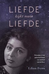 Liefde kijkt naar liefde - Lilian Ferru - 9789492247575