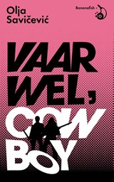 Vaarwel, Cowboy - Olja Savicevic - 9789492254054