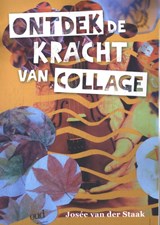 Ontdek de kracht van collage - Josée van der Staak - 9789492261878