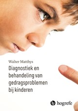 Diagnostiek en behandeling van gedragsproblemen bij kinderen - Walter Matthys - 9789492297341