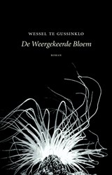 De weergekeerde bloem - Wessel te Gussinklo - 9789492313331