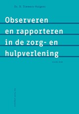 Observeren en rapporteren in de zorg- en hulpverlening - Dorothea Timmers-Huigens - 9789492333384