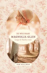 De weg naar Magnolia Glen - Pam Hilmann - 9789492408778