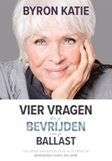 Vier vragen die je bevrijden van je ballast - Byron Katie - 9789492412652