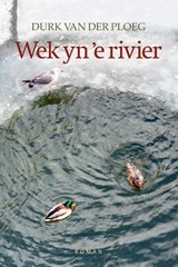 Wek yn ’e rivier - Durk van der Ploeg - 9789492457288