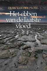 Het ebben van de laatste vloed - Durk van der Ploeg - 9789492457370
