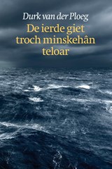 De ierde giet troch minskehân teloar - Durk Van der Ploeg - 9789492457578