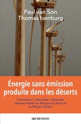 Energie sans emission produite dans les deserts - Paul van Son ; Thomas Isenburg - 9789492460295