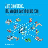 Zorg op afstand – 100 vragen over digitale zorg - Daan Dohmen ; Cornelis Boersma - 9789492467348