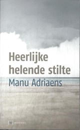 Heerlijk helende stilte - Manu Adriaens - 9789492494146