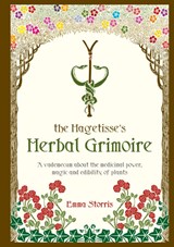 The Hagetisse's Herbal Grimoire - Emma Storris - 9789492502063