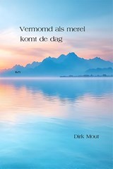 Vermomd als merel komt de dag - Dirk Mout - 9789492519962