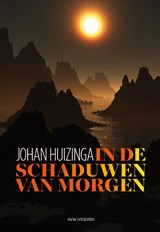 In de schaduwen van morgen - Johan Huizinga - 9789492538642