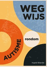 Wegwijs rondom autisme - Ingrid Bilardie - 9789492593160