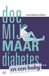 Doe mij maar diabetes ... en een baby - Loes Heijmans-Beek - 9789492595089