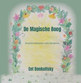 De magische boog - Eef Bonkoffsky - 9789492632210