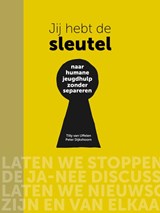 Jij hebt de sleutel - Naar humane jeugdhulp zonder separeren - Tilly van Uffelen ; Peter Dijkshoorn - 9789492649089