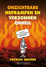 Onzichtbare neprampen en verzonnen onheil - Patrick Moore - 9789492665621