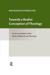 Towards a Realist Conception of Theology - Bertrand Rickenbacher - 9789492701596