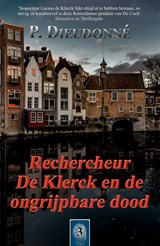 Rechercheur De Klerck en de ongrijpbare dood - P. Dieudonné - 9789492715494