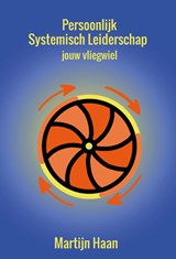 Persoonlijk systemisch leiderschap - Martijn Haan - 9789492744197