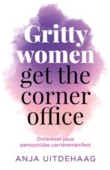 Gritty women get the corner office - Anja Uitdehaag - 9789492783059