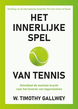 Het innerlijke spel van tennis - W. Timothy Gallwey - 9789492790545