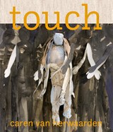 Touch. Caren van Herwaarden - Merel Bem ; Caren van Herwaarden ; Gustan Asselbergs ; Ludo van Halem - 9789492852755