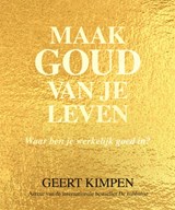 Maak goud van je leven - Geert Kimpen - 9789492883100