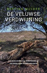 De Veluwse verdwijning - Bertina Mulder - 9789492883780