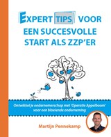Experttips voor een succesvolle start als zzp’er - Martijn Pennekamp - 9789492926548
