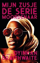 Mijn zusje, de seriemoordenaar - Oyinkan Braithwaite - 9789492928207