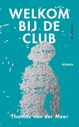 Welkom bij de club - Thomas van der Meer - 9789492928740