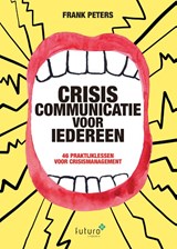 Crisiscommunicatie voor iedereen - Frank Peters - 9789492939173