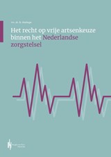 Het recht op vrije artsenkeuze binnen het Nederlandse zorgstelsel - Bastiaan Wallage - 9789492952837