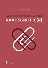 Juridisch praktijkboek voor de raadsgriffie(r) - Olaf Schuwer - 9789492952912