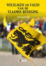 Welslagen en Falen van de Vlaamse Beweging - Koenraad Elst - 9789493005075