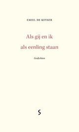 Als gij en ik als eenling staan - Emiel De Keyser - 9789493013063