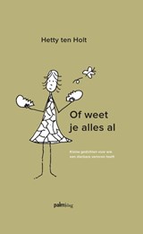 Of weet je alles al - Hetty ten Holt - 9789493059009