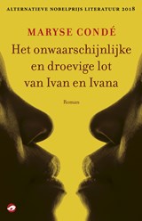 Het onwaarschijnlijke en droevige lot van Ivan en Ivana - Maryse Condé - 9789493081055