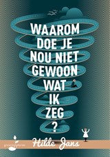 Waarom doe je nou niet gewoon wat ik zeg? - Hilde Jans - 9789493089006
