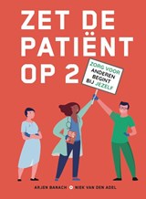 Zet de patiënt op 2 - Niek van den Adel ; Arjen Banach - 9789493089228