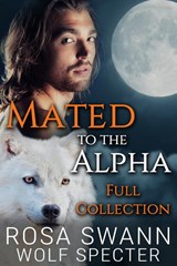 Mated to the Alpha: Full Collection - Rosa Swann ; Wolf Specter - 9789493139343