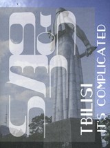Tbilisi - It’s Complicated - Data Chigholashvili ; Nini Palavandishvili ; Marike Splint - 9789493148109