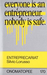 ENTREPRECARIAT - Silvio Lorusso ; Geert Lovink ; Raffaele Alberto Ventura - 9789493148161