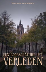 Een boodschap uit het verleden 2 - Ronald van Assen - 9789493157224