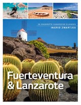 Fuerteventura , Lanzerote en La Graciosa - Ingrid Zwartjes - 9789493160194