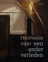 Heimwee naar een ander verleden - Lili Snoeck - 9789493164239