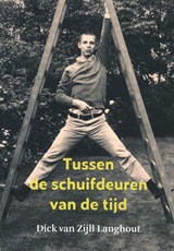 Tussen de schuifdeuren van de tijd - Dick van Zijll Langhout - 9789493175754
