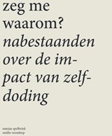 Zeg me waarom - Marjan Spelbrink - 9789493198319